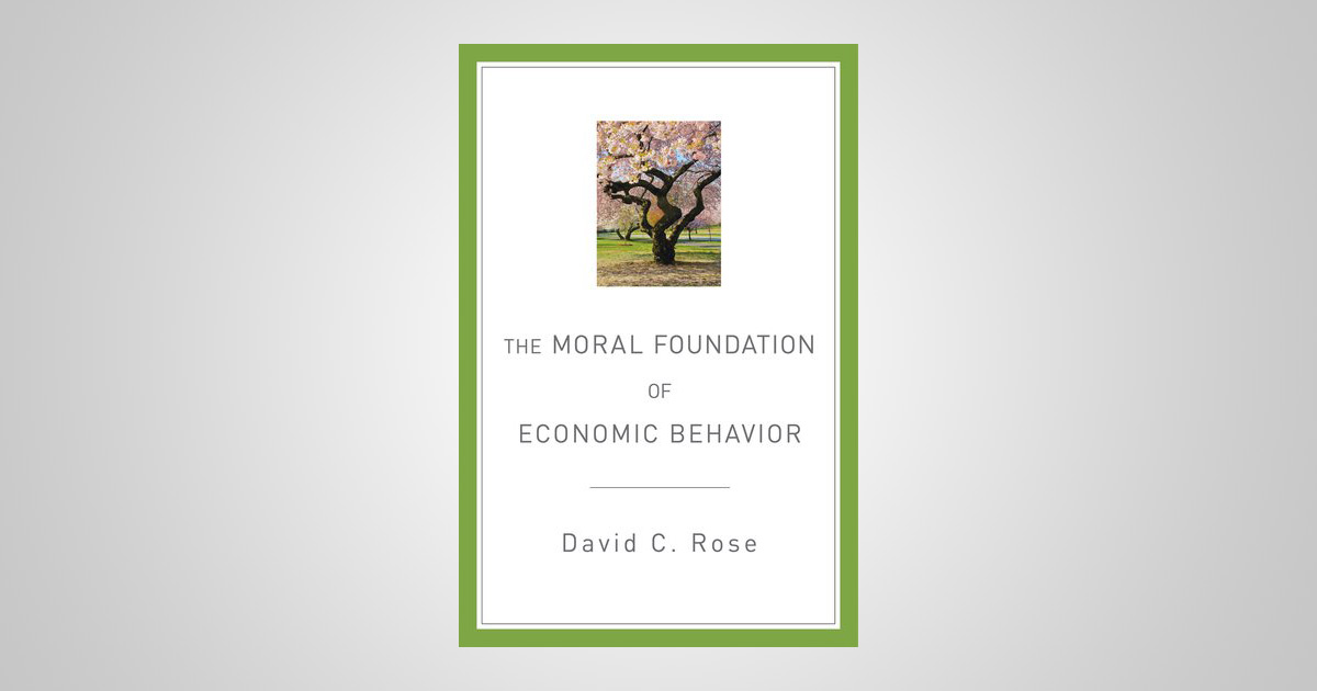 The Moral Foundation Of Economic Behavior The Independent Review The Independent Institute