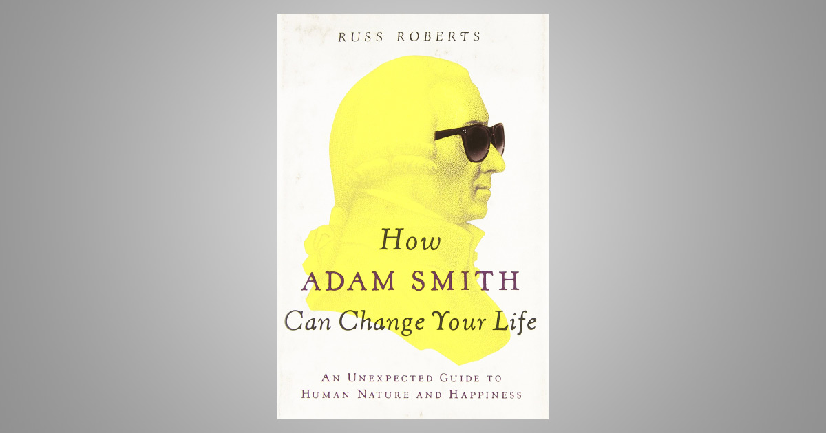 how-adam-smith-can-change-your-life-an-unexpected-guide-to-human