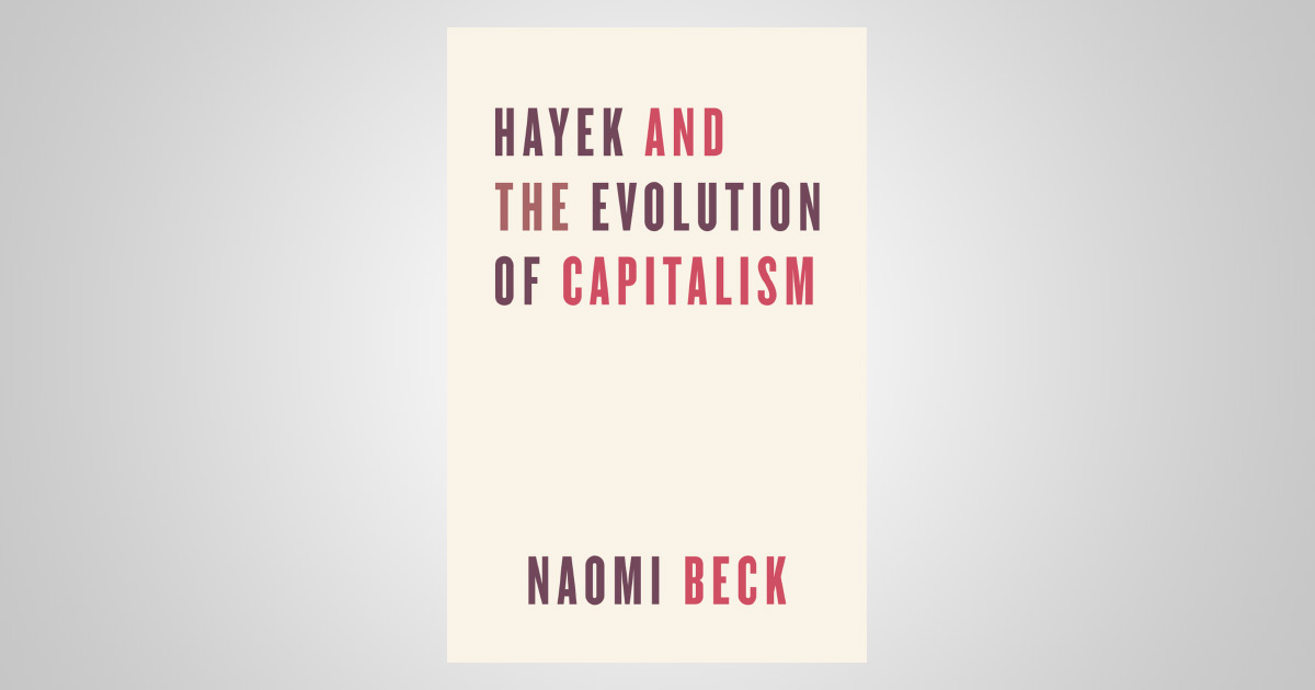 Hayek And The Evolution Of Capitalism The Independent Review The Independent Institute