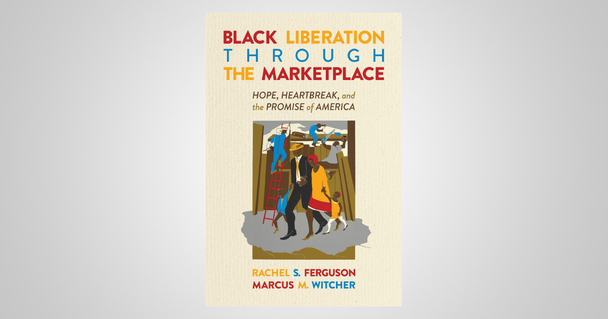 Black Liberation Through The Marketplace: Hope, Heartbreak, And The ...