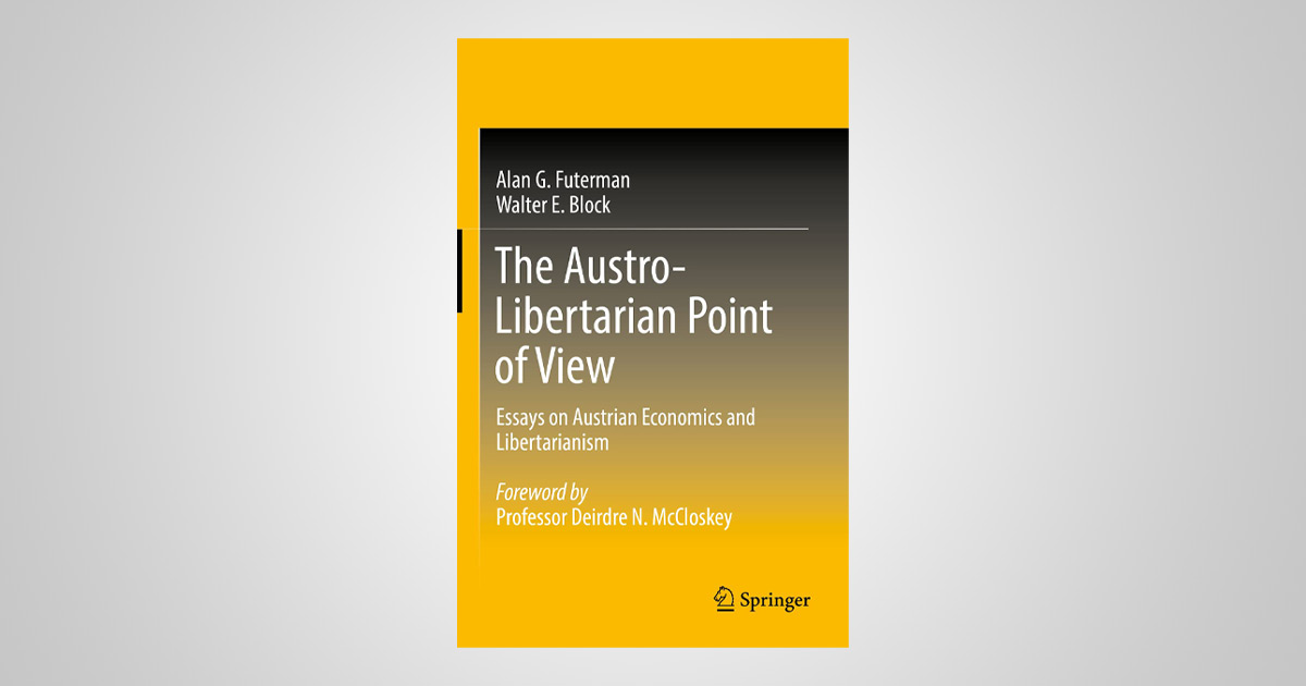 The Austro-Libertarian Point Of View: Essays On Austrian Economics And ...